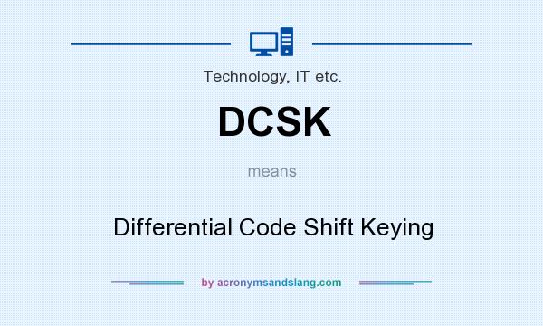 What does DCSK mean? It stands for Differential Code Shift Keying