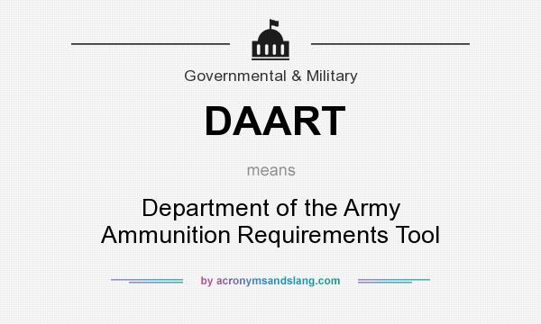 What does DAART mean? It stands for Department of the Army Ammunition Requirements Tool
