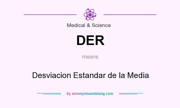 What does DER mean? It stands for Desviacion Estandar de la Media