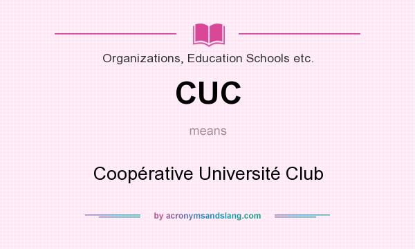 What does CUC mean? It stands for Coopérative Université Club