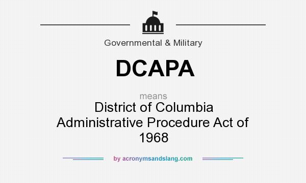 What does DCAPA mean? It stands for District of Columbia Administrative Procedure Act of 1968