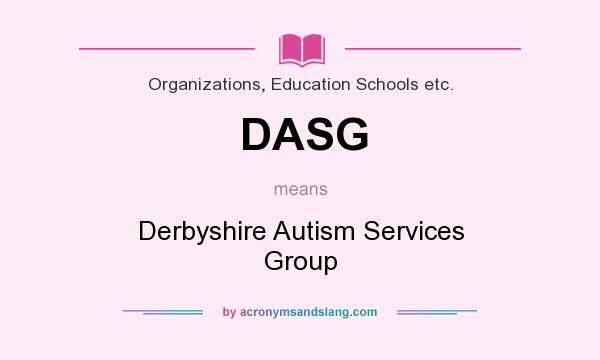 What does DASG mean? It stands for Derbyshire Autism Services Group