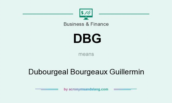 What does DBG mean? It stands for Dubourgeal Bourgeaux Guillermin