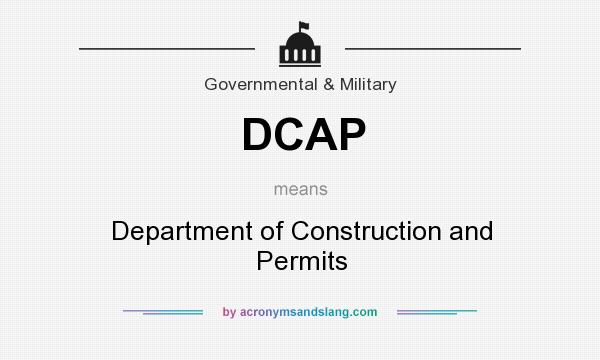 What does DCAP mean? It stands for Department of Construction and Permits