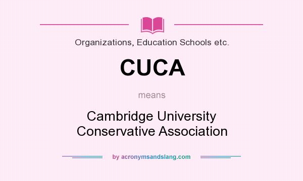 What does CUCA mean? It stands for Cambridge University Conservative Association