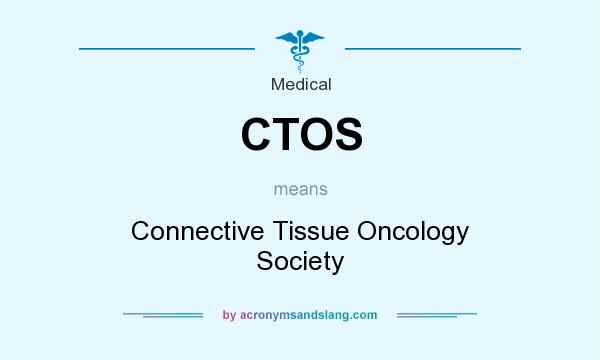 What does CTOS mean? It stands for Connective Tissue Oncology Society