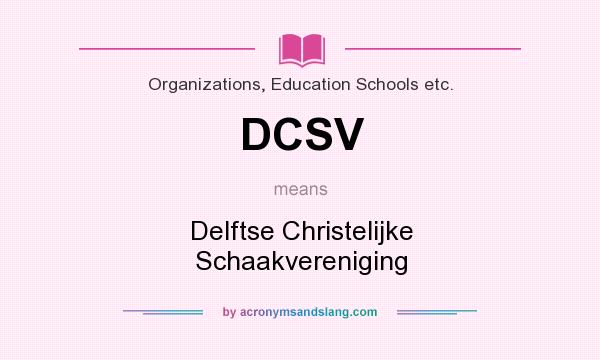 What does DCSV mean? It stands for Delftse Christelijke Schaakvereniging