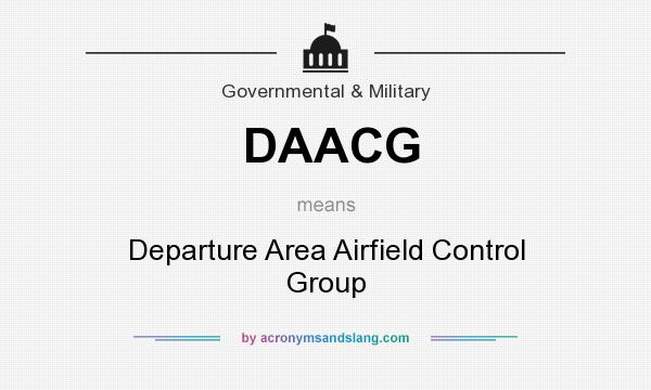 What does DAACG mean? It stands for Departure Area Airfield Control Group