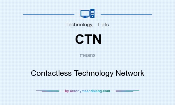 What does CTN mean? It stands for Contactless Technology Network