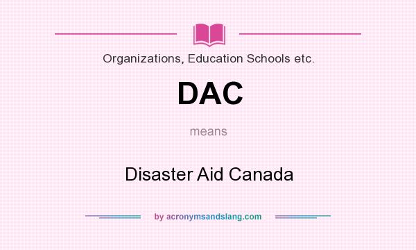What does DAC mean? It stands for Disaster Aid Canada