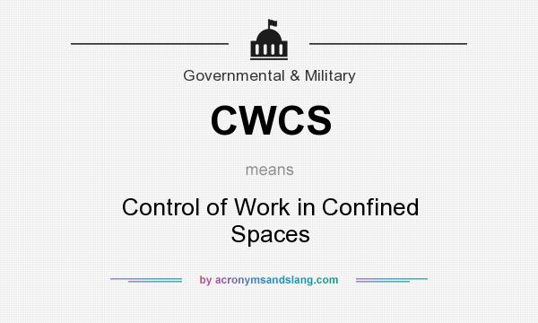 What does CWCS mean? It stands for Control of Work in Confined Spaces