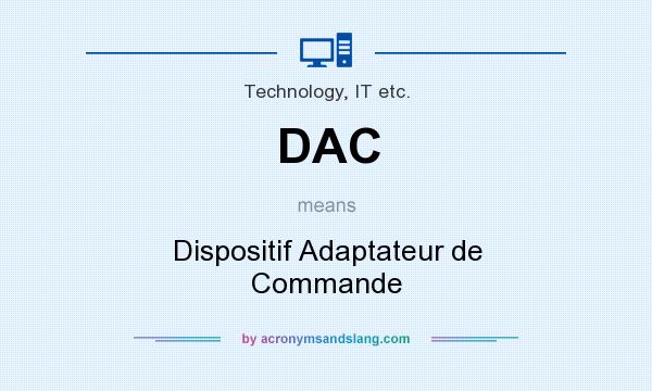 What does DAC mean? It stands for Dispositif Adaptateur de Commande