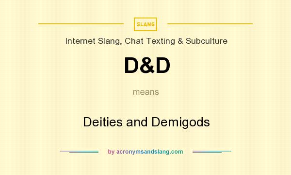 What does D&D mean? It stands for Deities and Demigods