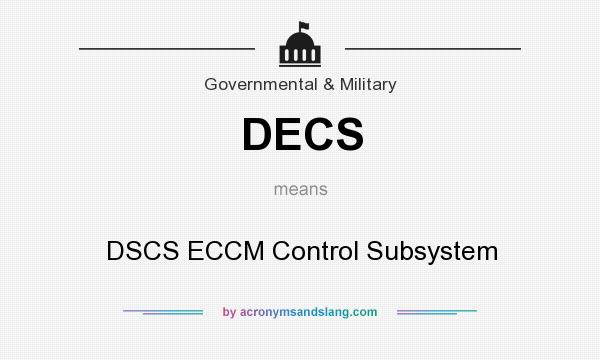 What does DECS mean? It stands for DSCS ECCM Control Subsystem