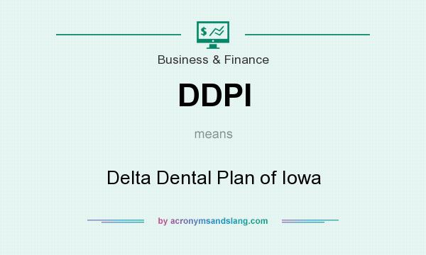 What does DDPI mean? It stands for Delta Dental Plan of Iowa