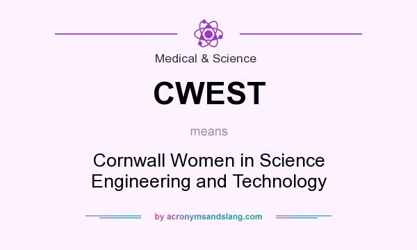 What does CWEST mean? It stands for Cornwall Women in Science Engineering and Technology