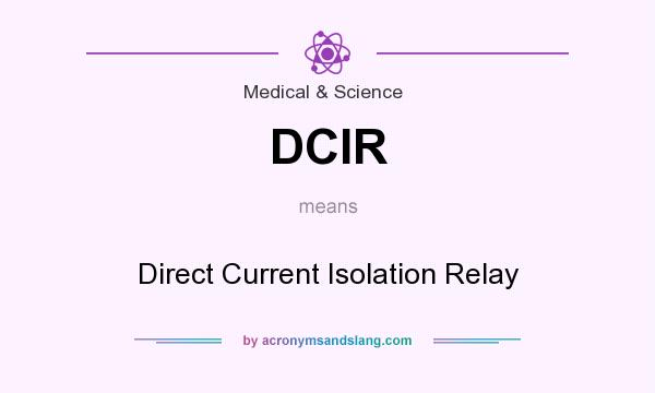 What does DCIR mean? It stands for Direct Current Isolation Relay