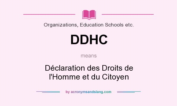 What does DDHC mean? It stands for Déclaration des Droits de l`Homme et du Citoyen