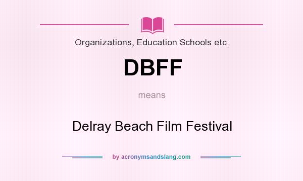 What does DBFF mean? It stands for Delray Beach Film Festival