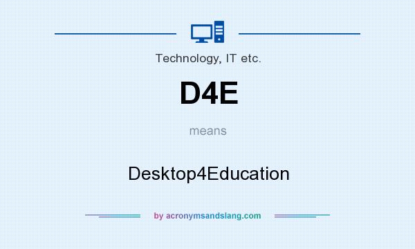 What does D4E mean? It stands for Desktop4Education