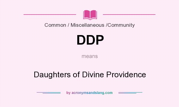 What does DDP mean? It stands for Daughters of Divine Providence