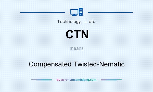 What does CTN mean? It stands for Compensated Twisted-Nematic