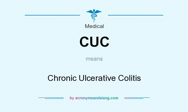 What does CUC mean? It stands for Chronic Ulcerative Colitis