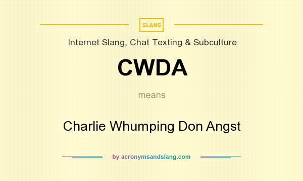 What does CWDA mean? It stands for Charlie Whumping Don Angst
