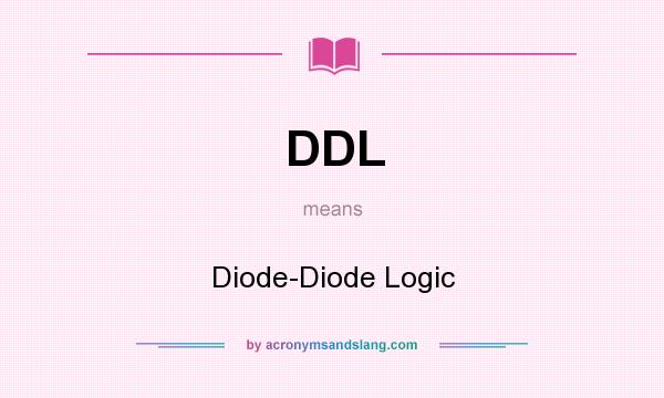 What does DDL mean? It stands for Diode-Diode Logic
