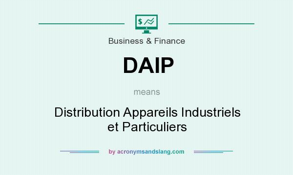 What does DAIP mean? It stands for Distribution Appareils Industriels et Particuliers