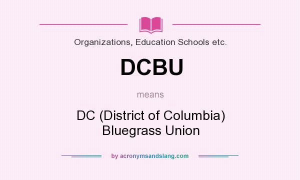 What does DCBU mean? It stands for DC (District of Columbia) Bluegrass Union