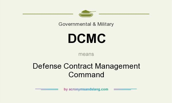 What does DCMC mean? It stands for Defense Contract Management Command