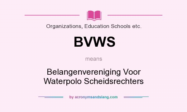 What does BVWS mean? It stands for Belangenvereniging Voor Waterpolo Scheidsrechters