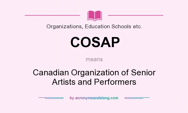 What does COSAP mean? It stands for Canadian Organization of Senior Artists and Performers