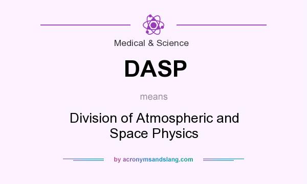 What does DASP mean? It stands for Division of Atmospheric and Space Physics