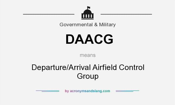What does DAACG mean? It stands for Departure/Arrival Airfield Control Group
