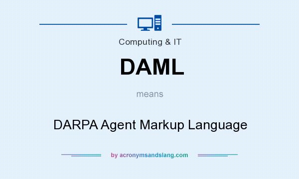What does DAML mean? It stands for DARPA Agent Markup Language