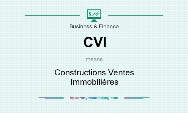 What does CVI mean? It stands for Constructions Ventes Immobilières