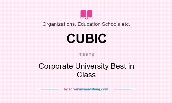 What does CUBIC mean? It stands for Corporate University Best in Class