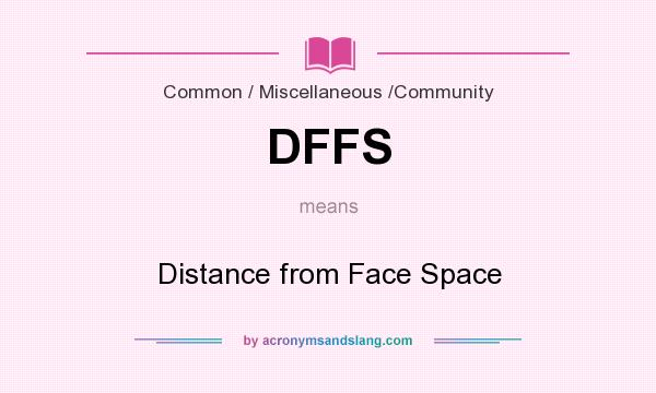 What does DFFS mean? It stands for Distance from Face Space