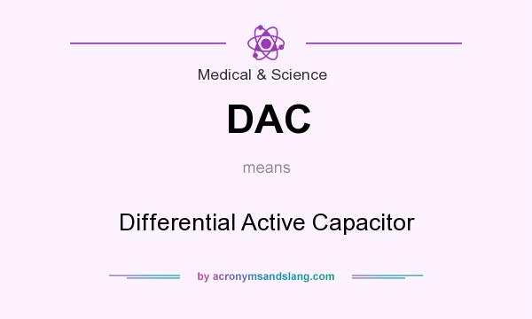 What does DAC mean? It stands for Differential Active Capacitor