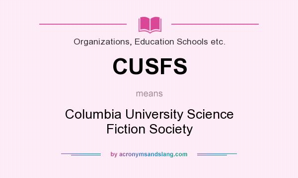 What does CUSFS mean? It stands for Columbia University Science Fiction Society