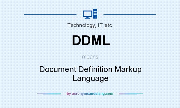 What does DDML mean? It stands for Document Definition Markup Language