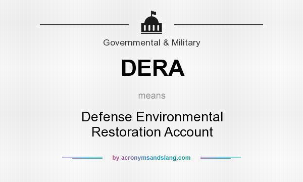 What does DERA mean? It stands for Defense Environmental Restoration Account