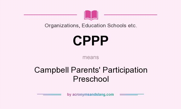What does CPPP mean? It stands for Campbell Parents` Participation Preschool