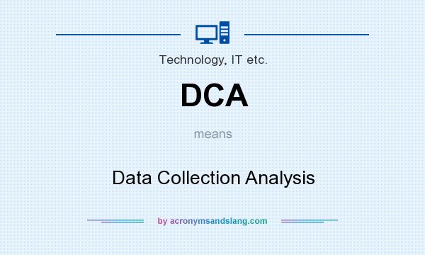 What does DCA mean? It stands for Data Collection Analysis