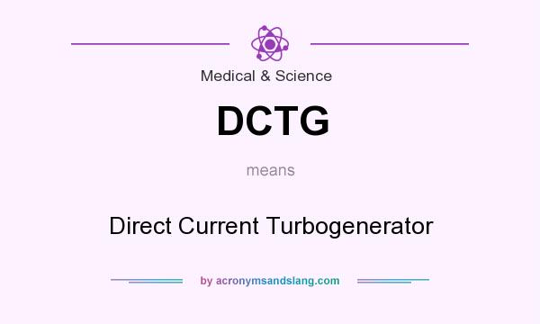 What does DCTG mean? It stands for Direct Current Turbogenerator