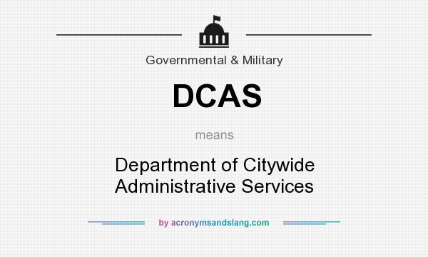 What does DCAS mean? It stands for Department of Citywide Administrative Services