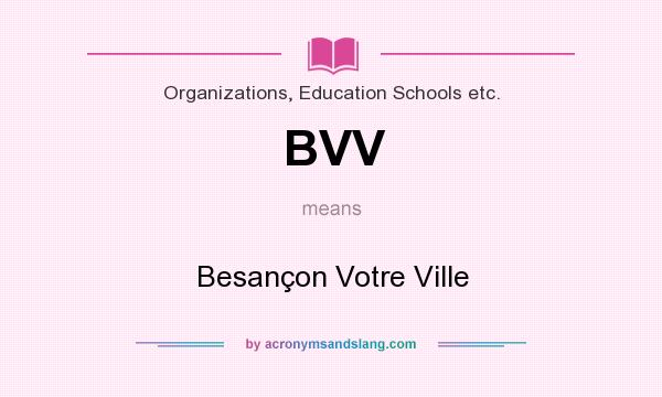 What does BVV mean? It stands for Besançon Votre Ville
