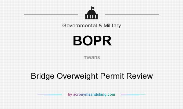 What does BOPR mean? It stands for Bridge Overweight Permit Review